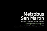 Metrobus San Martín - Buenos Aires Ciudad€¦ · Metrobus Juan B. Justo. Junto a Provincia y Nación, la Ciudad amplía la Red de Metrobus para que los vecinos del Área Metropolitana