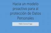Personales protección de Datos proactivo para al Hacia un ...cetga.puebla.gob.mx/ForoPDP/images/presentaciones/... · Hacia un modelo proactivo para al protección de Datos Personales