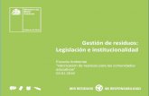 Gestión de residuos: Legislación e institucionalidad...2018/01/01  · D.S. 148/2003 Reglamento sanitario sobre manejo de residuos peligrosos D.S. 685/1992 Convenio de Basilea sobre
