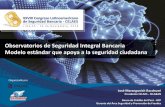 Observatorios de Seguridad Integral Bancaria Modelo ...felaban.s3-website-us-west-2.amazonaws.com/... · Banco de Crédito del Perú - BCP Gerente del Área Seguridad y Prevención