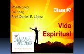 Prof. Daniel E. López Vida Espiritual€¦ · •Cual es el propósito de los dones espirituales? •Cuales son las categorías de dones espirituales? •Es el número de dones algo