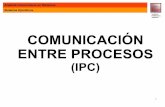 COMUNICACIÓN ENTRE PROCESOS - Facultad de Ciencias ...diegob/so/presenta/05-IPC.pdf · • En caso de éxito - abre dos descriptores de archivo y los almacena en el array fds - fds[0]: