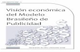 Visión económica del Modelo Brasileño de PublicidadSe trata de estudios y análisis realizados por dos consultorías económicas de alto prestigio sobre el llamado Modelo Brasileño