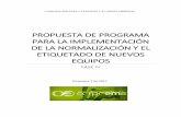 PROPUESTA DE PROGRAMA PARA LA IMPLEMENTACIÓN DE LA ... final.pdf · Propuesta de programa para la implementación de la normalización y el etiquetado de nuevos equipos, con el fin