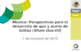 México: Perspectivas para el desarrollo de gas y aceite deenergiaadebate.com/Wp-content/Uploads/2012/11/Mario_Gabriel.pdfEfecto en precios La producción de shale gas en EUA ha contribuido