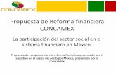 Propuesta de Reforma financiera CONCAMEX€¦ · General de Sociedades Cooperativas, …, y quienes forman parte del sistema financiero mexicano con el carácter de integrantes del