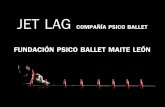 Fundación Psico Ballet Maite León - JET LAG...La Fundación Psico Ballet Maite León es una organización no lucrativa de carácter privado constituida en 1986. Su trabajo se centra