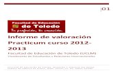 Informe de valoración Practicum curso 2012-2013€¦ · Facultad de Educación de Toledo UCLM 12 Informe de valoración Practicum curso 2012-2013 2.2.1. Planificación y gestión