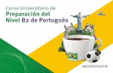Curso Universitario de Preparación del Nivel B2 de Portugués€¦ · El curso de preparación del nivel B2 de portugués MCERL es un curso intensivo de un máximo de 4 meses. Si