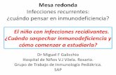 Infecciones recurrentes: ¿cuándo pensar en inmunodeficiencia? · Anticuerpos anti toxoide tetánico: 0,89 UI/ml (VN mayor 0,1 UI/ml) Dx: Hipogamaglobulinemia transitoria de la infancia