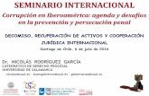 SEMINARIO INTERNACIONALcentroestudiosinternacionales.uc.cl/.../seminario... · SEMINARIO INTERNACIONAL Corrupción en Iberoamérica: agenda y desafíos en la prevención y persecución