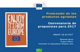 Promoción de los productos agrícolas Convocatoria de propuestas para 2017 · 2020-02-07 · Convocatoria de propuestas para 2017 • 2 convocatorias publicadas el 12.1.2017 en el