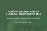 MEMÒRIA SOCIOECONÒMICA I LABORAL DE CATALUNYA 2013ctesc.gencat.cat/doc/doc_36336794_1.pdf · Programa Marc Horitzó 2020 ... S’obren oportunitats. MSLC 2013 Canvis en les llars: