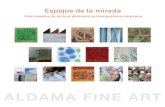 ALDAMA FINE ARTaldama.com/files/Espejos de la Mirada.pdf · pintura abstracta Lelia Driben P uede decirse que la abstracción no morirá nunca, pese al desgaste que se ha operado