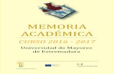 M MORIA A A MI A - unex.es · M MORIA A A MI A CURSO 2016 - 2017 Edición: Diego Gudiño Zahinos Universidad de Mayores de Extremadura . MEMORIA ACADÉMICA CURSO 2016 - 2017 Página