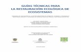 GRUPO DE RESTAURACIÓN ECOLÓGICA (GREUNAL) · La Restauración Ecológica se concibe como la práctica de restaurar ecosistemas, en este sentido la presente guía técnica es una