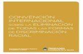 CONVENCIÓN DISCRIMINACIÓN RACIAL - Argentina · Convención Internacional sobre la Eliminación de Todas las Formas de Discriminación Racial Adoptada y abierta a la firma y ratificación