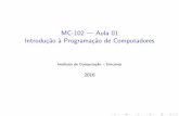 MC-102 | Aula 01 Introdu˘c~ao a Programa˘c~ao de Computadores · 2016-02-24 · (Instituto de Computa˘c~ao { Unicamp) MC-102 | Aula 02 2016 15 / 28. Organiza˘c~ao b asica de um
