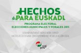 PROGRAMA ELECTORAL ELECCIONES MUNICIPALES Y FORALES 2015 … · 2015-05-07 · Hechos para Euskadi Programa Electoral Elecciones Municipales y Forales 2015 5 1) Creemos en el valor