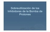 Sobreutilización de los Inhibidores de la Bomba de Protones · El consumo de Inhibidores de la bomba de protones (IBP) ha aumentado de forma exponencial en los últimos años. El