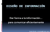 DISEÑO DE INFORMACIÓN...DISEÑO DE INFORMACIÓN Dar forma a la información… para comunicar eﬁcientemente Estela Muelas - emuelas@fundec.org.ar