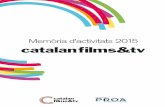 Memòria d’activitats 2015 - Catalan Films & TVcatalanfilms.cat/downloads/es/1496328482-memoria-catalan-films-t… · dues empreses més han pogut tenir accés a acreditacions a
