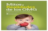 Mitos y Realidades de los OMG · 2016-01-17 · Mitos y realidades de los OMG Un análisis de las reivindicaciones de seguridad y eficacia de los alimentos y los cultivos mo-dificados