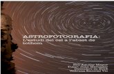 astroosona.netastroosona.net › blog › wp-content › uploads › 2019 › 12 › Treball-de-re… · Però, tot i tenir la part teòrica coberta, en el treball de camp de l’astrofotografia