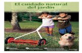 El cuidado natural del jardín - WWCCD...pasos para el cuidado natural del jardín Cultive un suelo sano con compost (abono orgánico) y acolchado orgánico (mulch)El suelo es materia