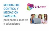 MEDIDAS DE CONTROL Y MEDIACIÓN PARENTAL y educadoresiescardenalsandoval.centros.educa.jcyl.es/sitio/... · MEDIDAS DE CONTROL Y MEDIACIÓN PARENTAL para padres, madres y educadores