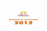 MEMORIA DE ACTIVIDADES 2012 - Ideas Coop...Memoria IDEAS [2012] 4 LOGROS 2012 2012 ha sido un año marcado por la profundización de una crisis global, del ámbito social, económico,