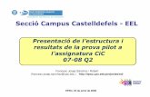 Secció Campus Castelldefels - EELdigsys.upc.es/ed/CIC/CiC_1AT3/info/2008_07_25_Prova_Pilot_CiC_print.pdfL’assignatura Components i Circuits pretén introduir el coneixement dels
