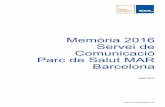 Memòria 2016 Servei de Comunicació Parc de Salut MAR Barcelona · Memòria 2016 Servei de Comunicació Parc de Salut MAR Barcelona Juliol 2017 . La comunicació en dadesany2016