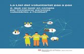 La Llei del voluntariat pas a pas · Presentació L’aprovació de la Llei 25/2015, del voluntariat i de foment de l’associacionisme, situava les entitats, i de retruc també altres