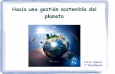 Hacia una gestión sostenible del planetahipatiamairena.org/wp-content/uploads/2015/04/PPT-SOSTENIBILIDAD... · Desarrollo sostenible “El desarrollo que asegura las necesidades