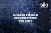 La Compra Pública de Innovación (VERDE) País Vascobem2017.basqueecodesigncenter.net/wp-content/... · Asesoría de alto nivel en diseño y evaluación de políticas de ciencia