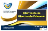 Intervenção na Hipertensão Pulmonar...INTERVENÇÃO NA HIPERTENSÃO PULMONAR Intervenção no Diagnóstico e Prognóstico Intervenção como paliação/ ponte para transplante Intervenção