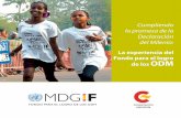 La experiencia del Fondo para el logro de los ODM la... · Cumpliendo la promesa de la Declaración del Milenio: La experiencia del Fondo para el logro de los ODM. PRINCIPIOS Nuestros