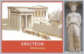 ERECTÈON( · 2011-06-02 · ANÀLISI)FORMAL) Elementsdesuportisuportats Els murs, les columnes jòniques i les famoses cariàtides són els elements de suport de l’Erectèon. La