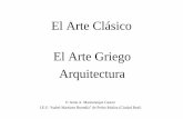 El Arte Clásico El Arte Griego Arquitectura › ... · Características generales del Arte Griego Conceptos estéticos predominantes en la cultura occidental El cuerpo humano es