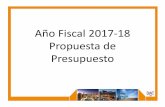 Año Fiscal 2017 18 Propuesta de Presupuesto...PROPUESTA DE PRESUPUESTO TOTAL PARA EL AÑO FISCAL 2017‐18 $7,404,032,000 27,163 puestos de trabajo presupuestados