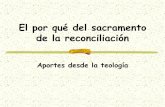 El por qué del sacramento de la reconciliación · 2017-06-08 · El por qué del sacramento de la reconciliación Aportes desde la teología. Porque el perdón es una forma de amor