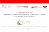 La electrificación con Pequeños Sistemas Fotovoltaicos ...€¦ · SFD, basada en: -Una regulación fotovoltaica pionera en Iberoamérica. -El FOSE como pieza clave de la sostenibilidad