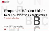 Enquesta Hàbitat Urbà - Barcelona · és sobre la tinença d’animals a la llar. El present informe dóna a conèixer els resultats de la segona onada de 2017 respecte a la recollida