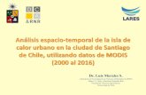Isla Calor Urbana Santiago 2019 - Universidad de Chile · 2019-06-17 · superficial de la tierra (LST), obtenidos diariamente con 1km de resolución espacial. Se descargaron y procesaron