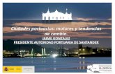 Ciudades portuarias: motores y tendencias de cambio. Gonzalez_Relacion Puerto... · 1 Te esperamos en Santander / Cantabria. Ciudades portuarias: motores y tendencias de cambio. JAIME