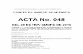 ACTA No. 045 · acta comitÉ de unidad acadÉmica n° 045 del 30 de noviembre de 2016 3 mediante resoluciÓn n° 001 de agosto 11 de 2010, al momento de entregar los documentos exigidos