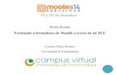 Pecha Kucha - unex.es · Pecha Kucha Formando a formadores de Moodle a través de un PLE Lourdes Gilete Santano Universidad de Extremadura . Introducción – Contexto – Objetivos