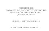 REPORTE DE BALANZA DE PAGOS Y POSICIÓN DE INVERSIÓN ... · La balanza comercial entre enero a septiembre de 2011 presentó un superávit ... recuperación de la demanda mundial