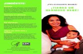 ¡CONSIÉNTETE! ¡FELICIDADES MAMÁ! · 2009-12-02 · ¡FELICIDADES MAMÁ! ¡TIENES UN HERMOSO BEBÉ! Mientras estabas embarazada, tomaste vitaminas prenatales para proteger tu salud
